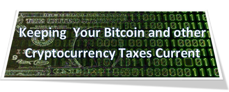 Keeping Your Bitcoin and other Cryptocurrency Taxes&nbsp;Current